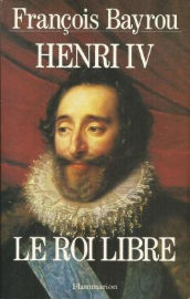 Henri IV, le roi libre